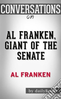 Al Franken, Giant of the Senate: by Al Franken | Conversation Starters. E-book. Formato EPUB ebook di dailyBooks