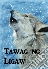 Ang Tawag ng Ligaw: Call of the Wild, Filipino edition. E-book. Formato EPUB ebook