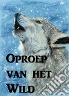 De Roep van het Wilde: Call of the Wild, Dutch edition. E-book. Formato EPUB ebook di Jack London