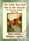 THE LITTLE BOY AND GIRL OF THE CLOUDS - A Native American Children's Story: Baba Indaba’s Children's Stories - Issue 383. E-book. Formato EPUB ebook