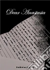 Dear Anastasia. E-book. Formato PDF ebook di Federica Guzzo