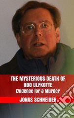 The Mysterious Death of Udo Ulfkotte: Evidence for a Murder. E-book. Formato EPUB