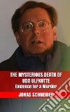 The Mysterious Death of Udo Ulfkotte: Evidence for a Murder. E-book. Formato EPUB ebook