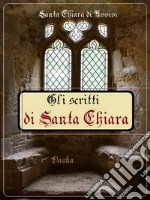 Gli scritti di Chiara di Assisi. E-book. Formato EPUB ebook