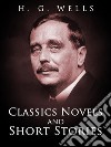 H. G. Wells: Classics Novels and Short Stories. E-book. Formato PDF ebook