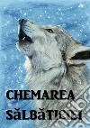 Chemarea Salbaticiei: Call of the Wild, Romanian edition. E-book. Formato EPUB ebook