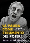 La Paura come strumento di controllo del Potere. E-book. Formato EPUB ebook di Roberto Di Molfetta