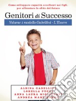 Genitori di Successo: Come sviluppare capacità eccellenti nei figli per affrontare le sfide del futuro. E-book. Formato EPUB