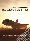 Atlantis Era - Il Contatto. E-book. Formato Mobipocket ebook di Matteo Marangoni