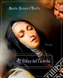 Il libro della vita. E-book. Formato EPUB ebook di Santa Teresa d'Avila