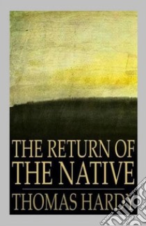 The Return of the Native. E-book. Formato EPUB ebook di Thomas Hardy