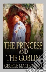 The Princess and the Goblin. E-book. Formato EPUB ebook