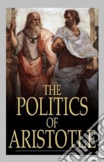 The Politics of Aristotle. E-book. Formato EPUB ebook