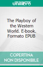 The Playboy of the Western World. E-book. Formato Mobipocket