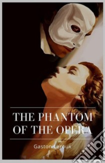 The Phantom of the Opera. E-book. Formato Mobipocket ebook di Gaston Leroux