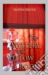 The Mystery of the Yellow Room. E-book. Formato EPUB ebook