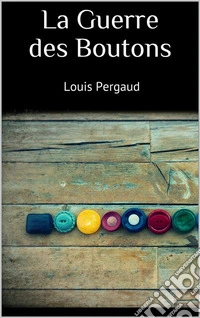 La Guerre des Boutons. E-book. Formato EPUB ebook