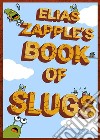 Elias Zapple's Book of SlugsAmerican-English Edition. E-book. Formato EPUB ebook