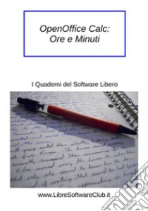 OpenOffice Calc: Ore e Minuti. E-book. Formato EPUB ebook di Mauro Orlandi