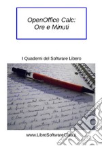 OpenOffice Calc: Ore e Minuti. E-book. Formato EPUB ebook