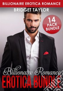 Billionaire Romance Erotica Bundle. E-book. Formato PDF ebook di Bridget Taylor