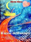 Il sesso dell'anima: Straordinari racconti erotici per signore e signori solo se accompagnati. E-book. Formato EPUB ebook di Flora Niecz