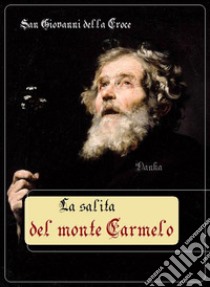 La salita del monte Carmelo. E-book. Formato Mobipocket ebook di san Giovanni della Croce