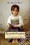 La predestinazione e la volontà di Dio. E-book. Formato Mobipocket ebook