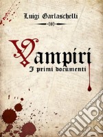 Vampiri: I primi documenti. E-book. Formato EPUB ebook