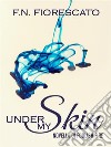 Under my Skin: Novella di Foolish Fire. E-book. Formato EPUB ebook