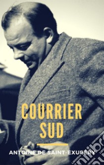 Courrier sud. E-book. Formato Mobipocket ebook di Antoine de Saint-Exupéry