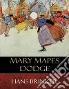 Hans Brinker: Illustrated. E-book. Formato EPUB ebook di Mary Mapes Dodge