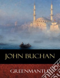 Greenmantle. E-book. Formato Mobipocket ebook di John Buchan