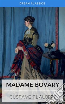 Madame Bovary (Dream Classics). E-book. Formato EPUB ebook di Gustave Flaubert