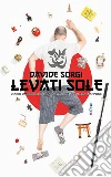 Levati SoleDiario umoristico di un italiano residente in Giappone. E-book. Formato Mobipocket ebook di Davide Sorgi