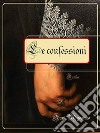 Le confessioni di Sant'Agostino. E-book. Formato EPUB ebook di Agostino da Ippona