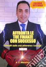 Affronta le tue finanze con successo: Difenditi dalla crisi attraverso i consigli biblici. E-book. Formato PDF ebook