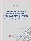 Interpretazione della legge con modelli matematici. Processo, a.d.r., giustizia predittiva. E-book. Formato PDF ebook di Luigi Viola