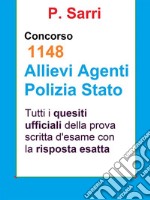 Quesiti ufficiali Concorso 1148 agenti PoliziaTutti i quesiti ufficiali della prova scritta di selezione con la risposta esatta. E-book. Formato EPUB