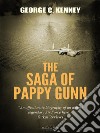 The Saga of Pappy Gunn. E-book. Formato PDF ebook di George C. Kenney