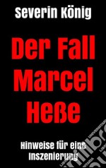 Der Fall Marcel Heße: Hinweise für eine Inszenierung. E-book. Formato EPUB ebook