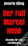 Der Fall Marcel Heße: Hinweise für eine Inszenierung. E-book. Formato EPUB ebook di Severin König