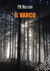 Il Varco. E-book. Formato EPUB ebook di p.m. mucciolo