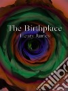 The Birthplace. E-book. Formato Mobipocket ebook