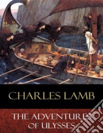 The Adventures of Ulysses: Illustrated. E-book. Formato EPUB ebook di Charles Lamb