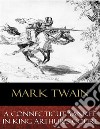 A Connecticut Yankee In King Arthur's Court: Illustrated. E-book. Formato EPUB ebook di  Mark Twain