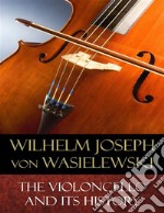 The Violoncello and Its History: Illustrated. E-book. Formato EPUB