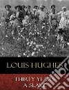 Thirty Years a Slave: From Bondage to Freedom. E-book. Formato EPUB ebook di Louis Hughes