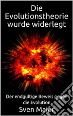 Die Evolutionstheorie wurde widerlegt: Der endgültige Beweis gegen die Evolution. E-book. Formato EPUB