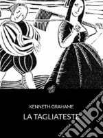 La tagliateste (Tradotto). E-book. Formato EPUB ebook